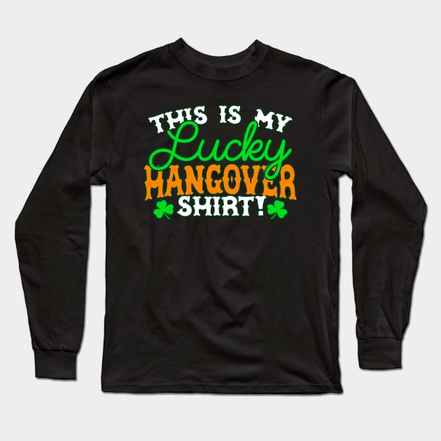This Is My Lucky Hangover Shirt - Funny, Inappropriate Offensive St Patricks Day Drinking Team Shirt, Irish Pride, Irish Drinking Squad, St Patricks Day 2018, St Pattys Day, St Patricks Day Shirts Long Sleeve T-Shirt by BlueTshirtCo
